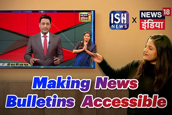 ISH News x News18 India | Making News Bulletins Accessible