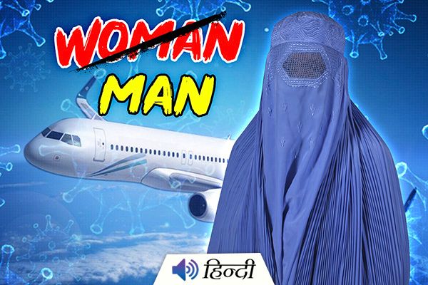 COVID+ Man Wears Burqa To Board Flight