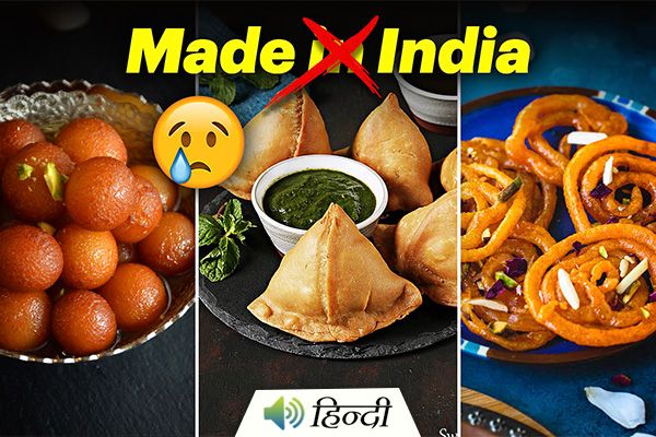 Gulab Jamun, Samosa, Jalebi Not From India