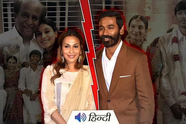 Dhanush & Aishwaryaa Divorce After 18 Years of Marriage