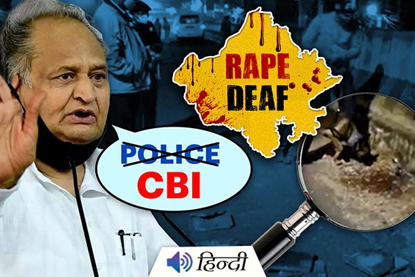 Rajasthan CM Gehlot Orders CBI inquiry In Deaf Rape Case
