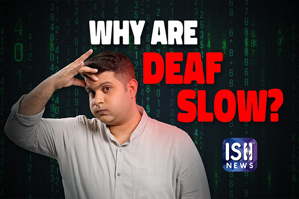 Why Are Deaf Slow? | English