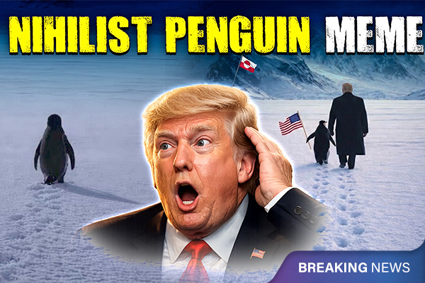 Viral Nihilist Penguin Meme: Trump Reacts