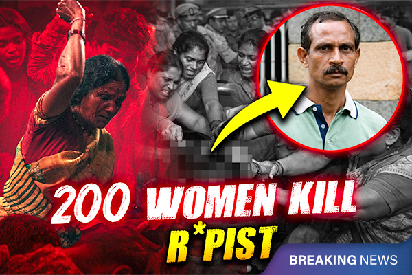 200 Women Kill Rapist Inside the Court: India’s Most Shocking Case