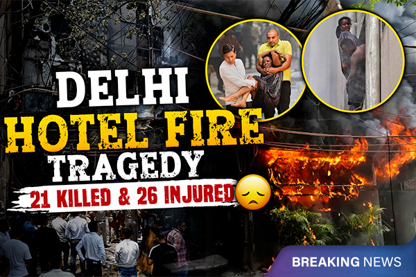 Deadly Fire in New Delhi Hotel: Kills 21, Including Foreigners